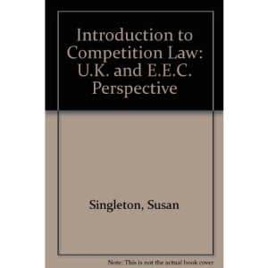 Introduction to Competition Law: U.K. and E.E.C. Perspective