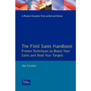 The Field Sales Handbook (Institute of Management Series): Proven Techniques To Boost Your Sales And Beat Your Targets