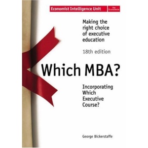 Which MBA?: A Critical Guide to the World's Best MBA'S (Economist Intelligence Unit)