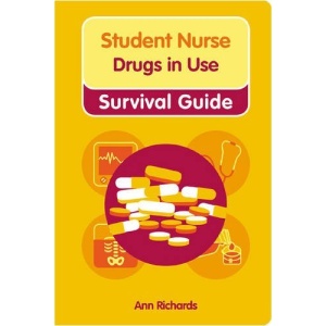 Student Nurse Drugs in Use Survival Guide
