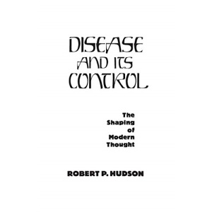 Disease and Its Control: The Shaping of Modern Thought