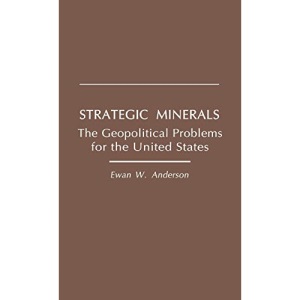 Strategic Minerals: The Geopolitical Problems for the United States