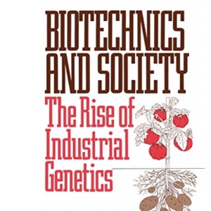 Biotechnics and Society: Rise of Industrial Genetics: The Rise of Industrial Genetics (Contributions in Afro-American and)