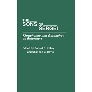 The Sons of Sergei: Khrushchev and Gorbachev as Reformers