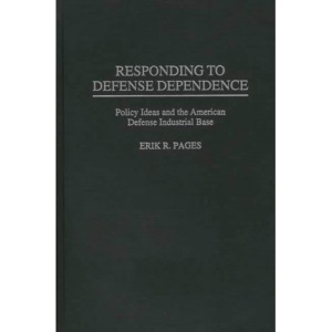Responding to Defense Dependence: Policy Ideas and the American Defense Industrial Base
