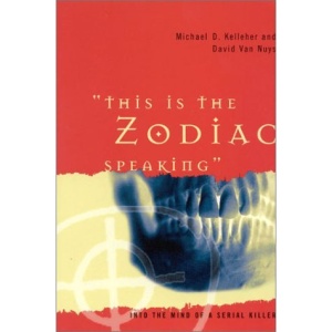 This is the Zodiac Speaking: Into the Mind of a Serial Killer