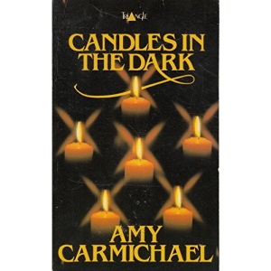 Candles in the Dark: Letters of Amy Carmichael (A Dohnavur book)