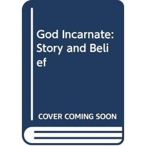 God Incarnate: Story and Belief