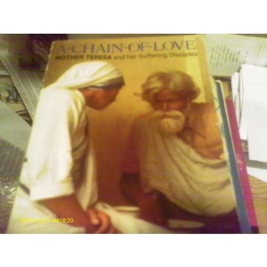 A Chain of Love: Mother Teresa and Her Suffering Disciples