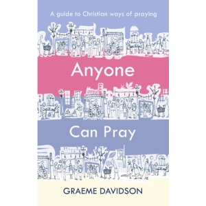 Anyone Can Pray: A Guide to Christian Ways of Praying: 1