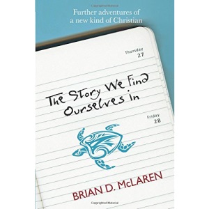 The Story We Find Ourselves In: Further Adventures of a New Kind of Christian