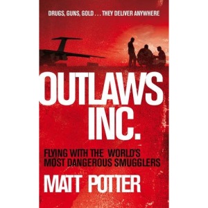 Outlaws Inc.: Flying with the World's Most Dangerous Smugglers