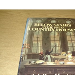 Below Stairs in the Great Country Houses