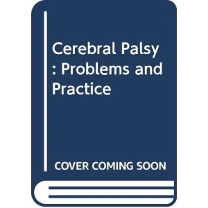 Cerebral Palsy: Problems and Practice (Human horizons series)