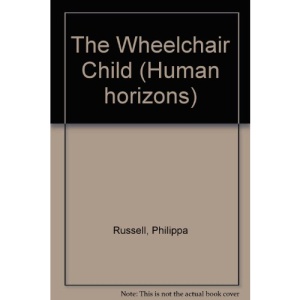 The Wheelchair Child (Human horizons)