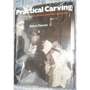 Practical Carving in Wood, Stone, Plastic and Other Materials
