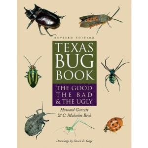 Texas Bug Book: The Good, the Bad, and the Ugly