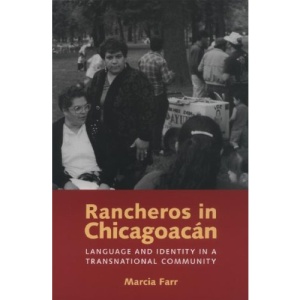 Rancheros in Chicagoacan: Language and Identity in a Transnational Community