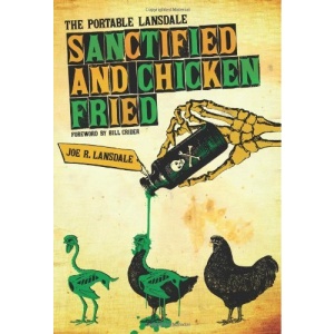 Sanctified and Chicken-Fried: The Portable Lansdale (Southwestern Writers Collection Series)