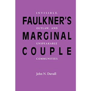 Faulkner's Marginal Couple: Invisible, Outlaw, and Unspeakable Communities