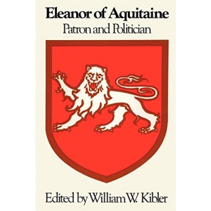 Eleanor of Aquitaine: Patron and Politician: 3 (Symposia in the Arts and the Humanities)