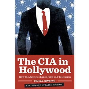 The CIA in Hollywood: How the Agency Shapes Film and Television
