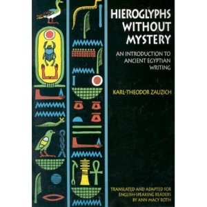 Hieroglyphs Without Mystery: An Introduction to Ancient Egyptian Writing