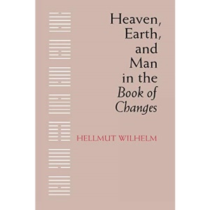 Heaven, Earth and Man in the Book of Changes: Seven Eranos Lectures (Publications on Asia of the Henry M. Jackson School of Inter)