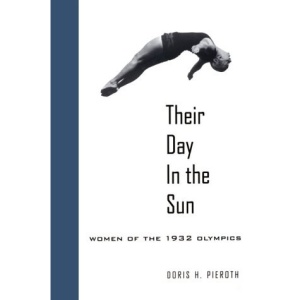 Their Day in the Sun: Women of the 1932 Olympics