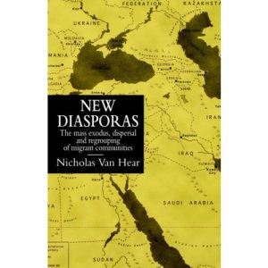 New Diasporas: Mass Exodus, Dispersal and Regrouping of Migrant Communities: The Mass Exodus, Dispersal, and Regrouping of Migrant Communities (Global Diasporas)