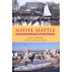 Native Seattle: Histories from the Crossing-Over Place (Weyerhaeuser Environmental Books)