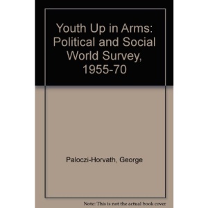 Youth Up in Arms: Political and Social World Survey, 1955-70