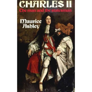 Charles II: The Man and the Statesman