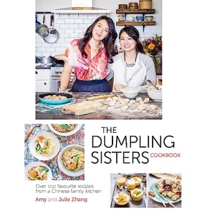 The Dumpling Sisters Cookbook: Over 100 Favourite Recipes From A Chinese Family Kitchen