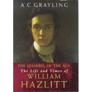 The Quarrel of the Age: the Life and Times of William Hazlitt