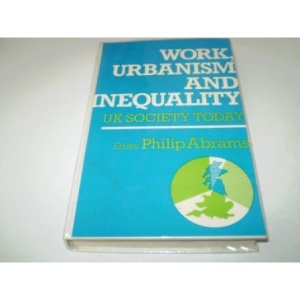 Work, Urbanism and Inequality: United Kingdom Society Today