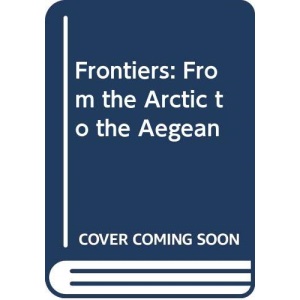 Frontiers: From the Arctic to the Aegean