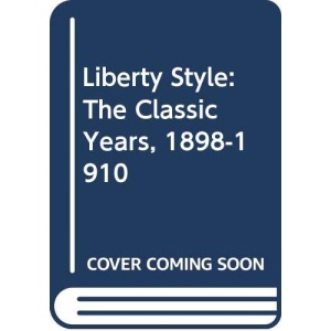 Liberty Style: The Classic Years, 1898-1910