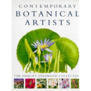 Contemporary Botanical Artists: The Shirley Sherwood Collection
