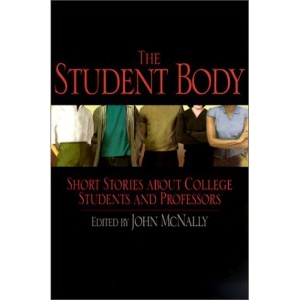 The Student Body: Short Stories About College Students and Professors