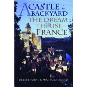 A Castle in the Backyard: The Dream of a House in France