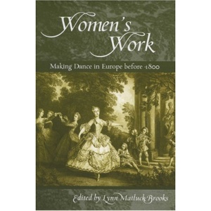 Women's Work: Making Dance in Europe Before 1800 (Studies in Dance History)