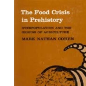The Food Crisis in Prehistory: Overpopulation and the Origins of Agriculture