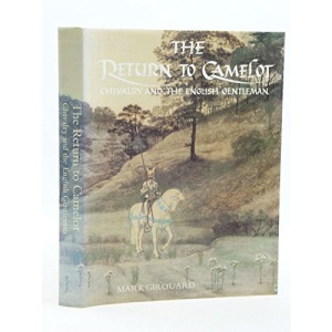 The Return to Camelot: Chivalry and the English Gentleman