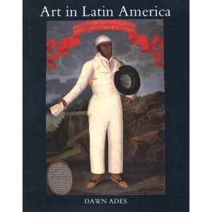 Art in Latin America: The Modern Era, 1820-1980