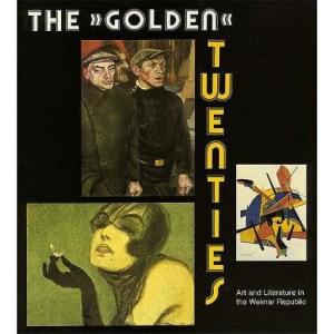 Golden Twenties: Art and Literature in the Weimar Republic