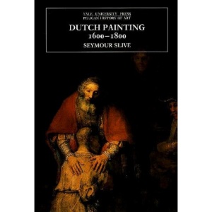 Dutch Painting, 1600-1800 (Yale University Press Pelican History of Art Series)
