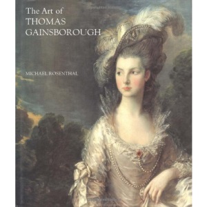 The Art of Thomas Gainsborough: A Little Business for the Eye (Paul Mellon Centre for Studies in British Art)