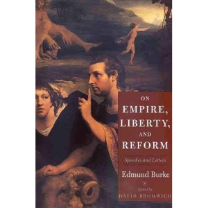 On Empire, Liberty and Reform: Speeches and Letters (The Lewis Walpole Series in Eighteenth-century Culture & History)