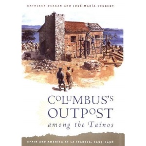 Columbus's Outpost Among the Tainos: Spain and America at La Isabela, 1493-1498